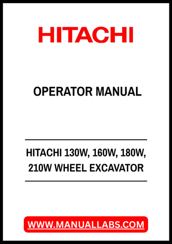 HITACHI 130W, 160W, 180W, 210W WHEEL EXCAVATOR OPERATOR MANUAL - PDF FILE