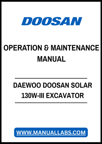 DAEWOO DOOSAN SOLAR 130W-III EXCAVATOR OPERATION & MAINTENANCE MANUAL - PDF FILE