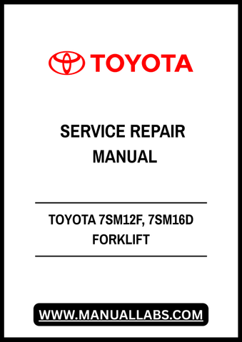 TOYOTA 7SM12F, 7SM16D FORKLIFT SERVICE REPAIR MANUAL - PDF FILE
