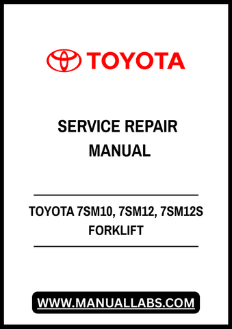 TOYOTA 7SM10, 7SM12, 7SM12S FORKLIFT SERVICE REPAIR MANUAL - PDF FILE