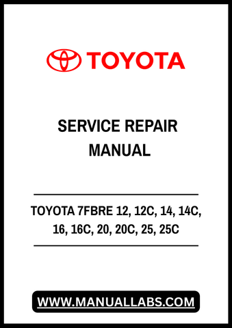 TOYOTA 7FBRE 12, 12C, 14, 14C, 16, 16C, 20, 20C, 25, 25C FORKLIFT SERVICE REPAIR MANUAL - PDF FILE