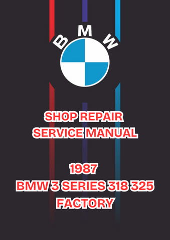 1987 BMW 3 SERIES 318 325 FACTORY SHOP SERVICE REPAIR MANUAL - PDF