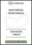 2006 MAZDA TRIBUTE SHOP SERVICE REPAIR MANUAL - PDF