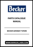 Discover the ultimate resource for maintaining your BECKER AEROMAT P with our comprehensive Spare Parts Catalogue Manual in PDF format. This essential guide provides detailed information on all components, ensuring you have everything you need at your fingertips for efficient repairs and maintenance.