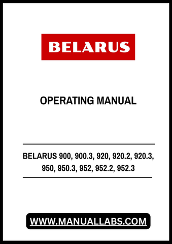 Discover the comprehensive BELARUS Operating Manual, designed specifically for models 900, 900.3, 920, 920.2, 920.3, 950, 950.3, 952, 952.2, and 952.3. This PDF file serves as an essential resource for operators, providing detailed instructions and guidelines to ensure optimal performance and maintenance of your equipment.