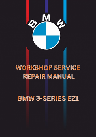 BMW 3-SERIES E21 WORKSHOP SERVICE REPAIR MANUAL - PDF