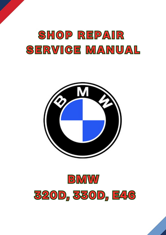 BMW 320D, 330D, E46 SHOP SERVICE REPAIR MANUAL - PDF