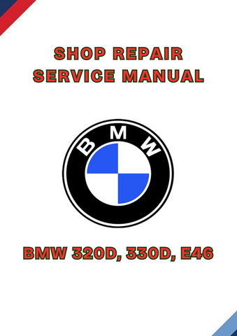 BMW 320D, 330D, E46 SHOP SERVICE REPAIR MANUAL - PDF