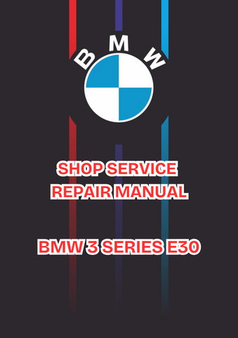 BMW 3 SERIES E30 SHOP SERVICE REPAIR MANUAL - PDF