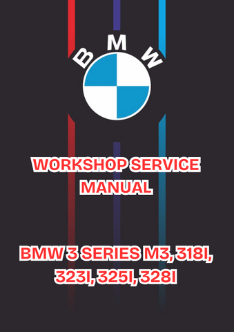 BMW 3 SERIES M3, 318I, 323I, 325I, 328I WORKSHOP SERVICE MANUAL - PDF
