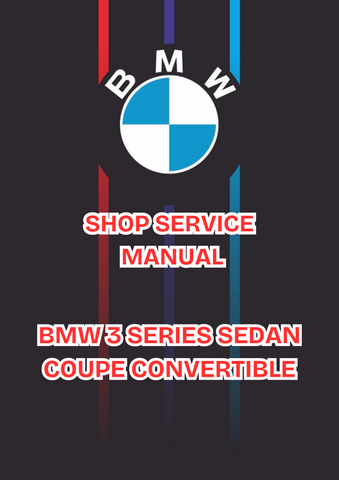 BMW 3 SERIES SEDAN COUPE CONVERTIBLE SHOP SERVICE MANUAL - PDF