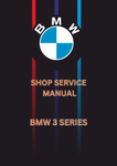 BMW 3 SERIES SHOP SERVICE MANUAL - PDF