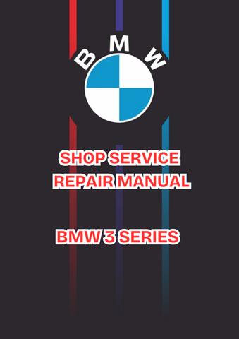BMW 3 SERIES SHOP SERVICE REPAIR MANUAL - PDF