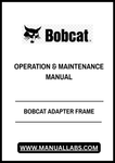 Discover the essential BOBCAT Adapter Frame Operation & Maintenance Manual (SN004900101) in a convenient PDF format. This comprehensive guide is designed to enhance your understanding of the adapter frame's functionality, ensuring optimal performance and longevity of your equipment.