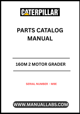 Discover the essential CAT 160M 2 Motor Grader Parts Catalog Manual, specifically designed for serial number M9E. This comprehensive manual is your go-to resource for identifying and sourcing the right parts for your motor grader, ensuring optimal performance and longevity of your equipment.