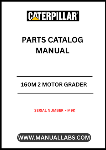 Discover the essential CAT 160M 2 Motor Grader Parts Catalog Manual, specifically designed for serial number M9K. This comprehensive manual is your go-to resource for identifying and sourcing the right parts for your motor grader, ensuring optimal performance and longevity of your equipment.