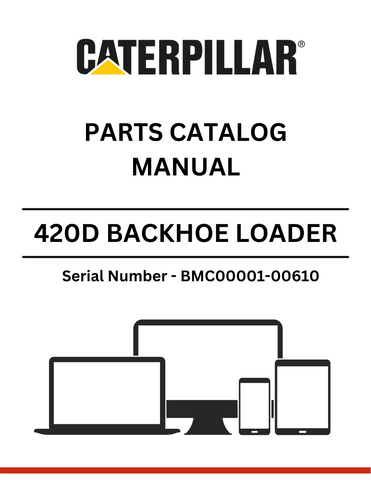 Discover the comprehensive CAT 420D Backhoe Loader Parts Catalog Manual for S/N BMC00001-00610, powered by the reliable 3054 engine. Find your parts today!
