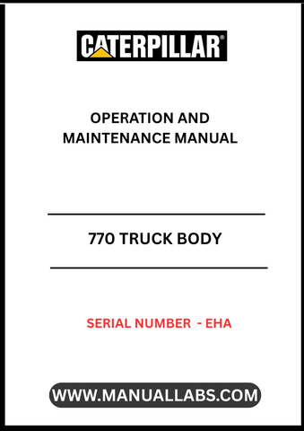Discover the essential CAT 770 Truck Body Operation and Maintenance Manual, specifically designed for serial number EHAP. This comprehensive guide is your go-to resource for understanding the intricate workings of your CAT 770 truck body, ensuring optimal performance and longevity.
