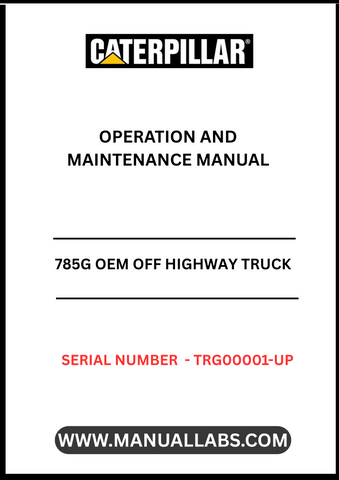 Discover the essential CAT 785G OEM Off Highway Truck Operation and Maintenance Manual, specifically designed for models with serial number TRG00001 and up, powered by the robust 3512 engine. This comprehensive guide is your go-to resource for ensuring optimal performance and longevity of your heavy-duty truck.