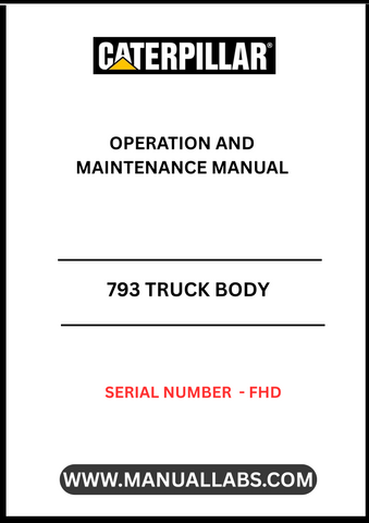 Discover the essential CAT 793 Truck Body Operation and Maintenance Manual, specifically designed for serial number FHD. This comprehensive guide is an invaluable resource for operators and maintenance personnel, ensuring optimal performance and longevity of your CAT 793 truck.