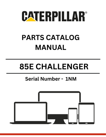 Access the CAT 85E Challenger parts catalog manual for S/N 1NM. Ensure optimal performance with our detailed parts listings and specifications.