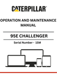 Discover the comprehensive CAT 95E Challenger Operation and Maintenance Manual (S/N - 1SM). Ensure optimal performance and longevity of your equipment.