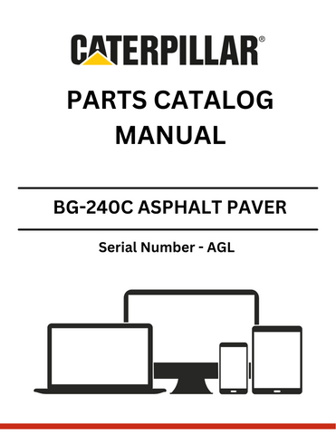 Discover the CAT BG-240C Asphalt Paver Parts Catalog Manual (S/N - AGL). Find detailed parts information and specifications for efficient maintenance.