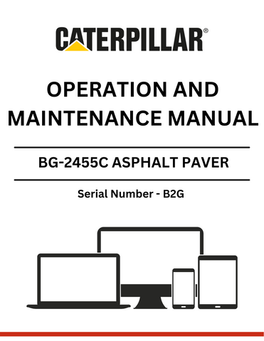 Discover the CAT BG-2455C Asphalt Paver Operation and Maintenance Manual. Ensure optimal performance and longevity with expert guidelines tailored for S/N - B2G.