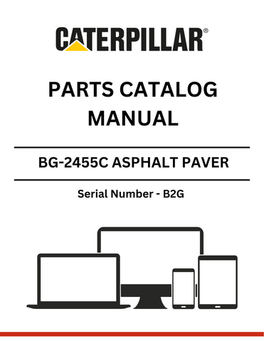 Discover the comprehensive CAT BG-2455C Asphalt Paver Parts Catalog Manual. Find detailed specifications and parts information for S/N - B2G to enhance your equipment.