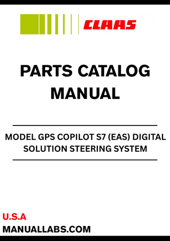 Enhance your agricultural efficiency with the CLAAS Digital Solution Steering System GPS CoPilot S7 (EAS) Parts Catalogue Manual. Designed specifically for serial numbers EAS00001 to EAS99999, this comprehensive manual provides essential information for maintaining and optimizing your steering system.