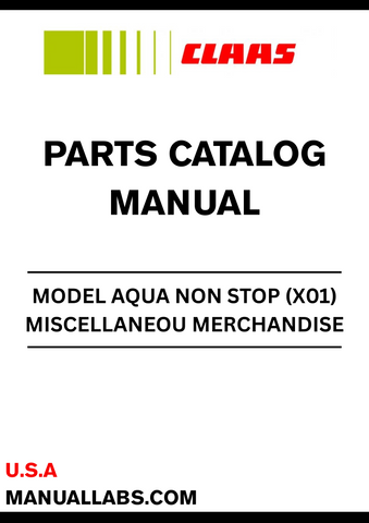 Discover the CLAAS Miscellaneous Merchandise Aqua Non Stop Parts Catalogue Manual, designed specifically for serial numbers 82000011 to 82099999. This comprehensive manual is an essential resource for anyone looking to maintain or repair their CLAAS equipment, ensuring you have the right parts at your fingertips.