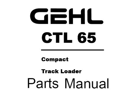 CTL 65 - GEHL Compact Track Loaders Parts Catalog Manual PDF Download
