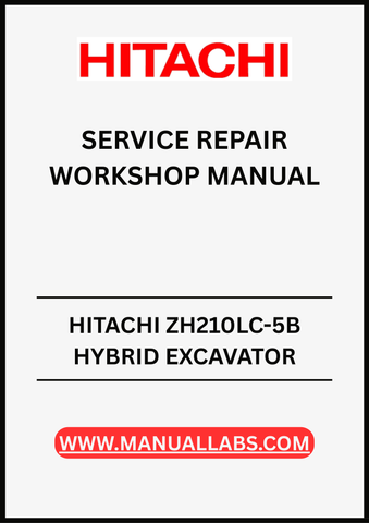 HITACHI ZH210LC-5B HYBRID EXCAVATOR SERVICE REPAIR WORKSHOP MANUAL - PDF FILE
