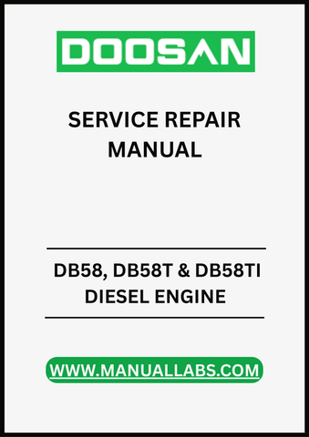 UNLOCK THE FULL POTENTIAL OF YOUR DAEWOO DOOSAN DB58, DB58T, AND DB58TI DIESEL ENGINES WITH OUR COMPREHENSIVE SERVICE REPAIR MANUAL IN PDF FORMAT.