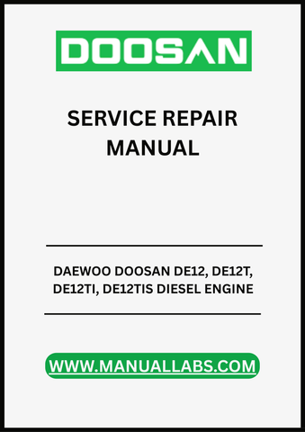 UNLOCK THE FULL POTENTIAL OF YOUR DAEWOO DOOSAN DE12 SERIES DIESEL ENGINES WITH OUR COMPREHENSIVE SERVICE REPAIR MANUAL, AVAILABLE IN A CONVENIENT PDF FORMAT. 
