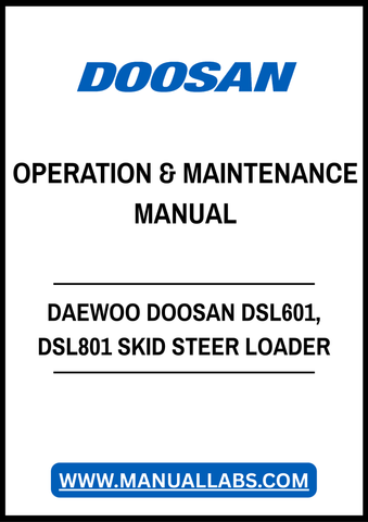 DAEWOO DOOSAN DSL601, DSL801 SKID STEER LOADER OPERATION & MAINTENANCE MANUAL - PDF FILE