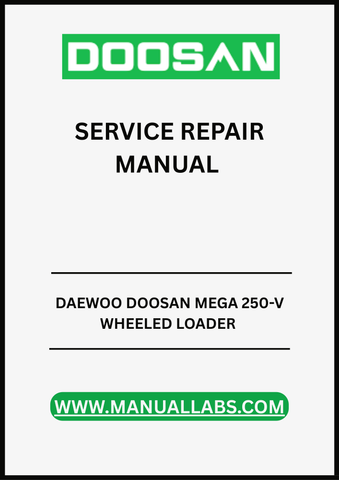 UNLOCK THE FULL POTENTIAL OF YOUR DAEWOO DOOSAN MEGA 250-V WHEELED LOADER WITH OUR COMPREHENSIVE SERVICE REPAIR MANUAL IN PDF FORMAT.