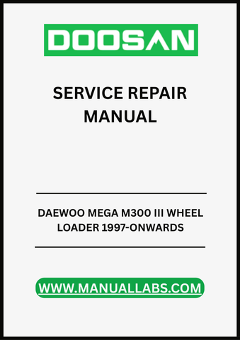UNLOCK THE FULL POTENTIAL OF YOUR DAEWOO MEGA M300 III WHEEL LOADER WITH OUR COMPREHENSIVE SERVICE REPAIR MANUAL, DESIGNED FOR MODELS FROM 1997 ONWARDS. 