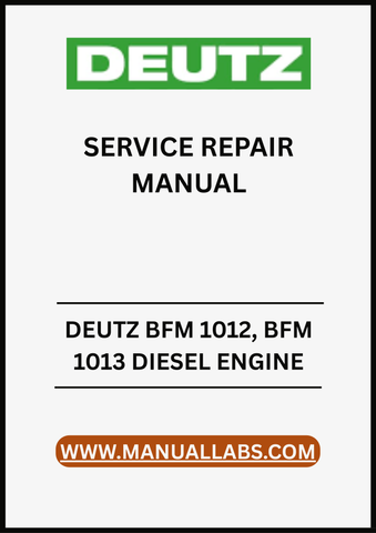 UNLOCK THE FULL POTENTIAL OF YOUR DEUTZ BFM 1012 AND BFM 1013 DIESEL ENGINES WITH OUR COMPREHENSIVE SERVICE REPAIR MANUAL IN PDF FORMAT. 