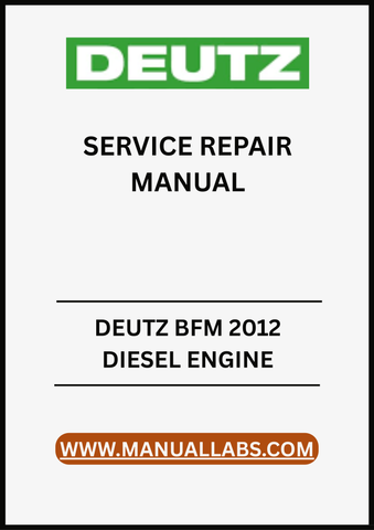 UNLOCK THE FULL POTENTIAL OF YOUR DEUTZ BFM 2012 DIESEL ENGINE WITH OUR COMPREHENSIVE SERVICE REPAIR MANUAL IN PDF FORMAT. 