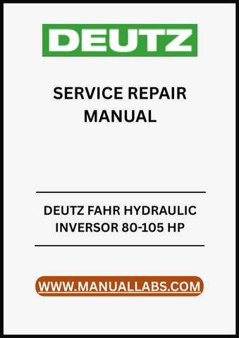 UNLOCK THE FULL POTENTIAL OF YOUR DEUTZ FAHR HYDRAULIC INVERSOR WITH OUR COMPREHENSIVE SERVICE REPAIR MANUAL, DESIGNED SPECIFICALLY FOR 80-105 HP MODELS. 