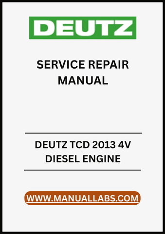 UNLOCK THE FULL POTENTIAL OF YOUR DEUTZ TCD 2013 4V DIESEL ENGINE WITH OUR COMPREHENSIVE SERVICE REPAIR MANUAL IN PDF FORMAT.