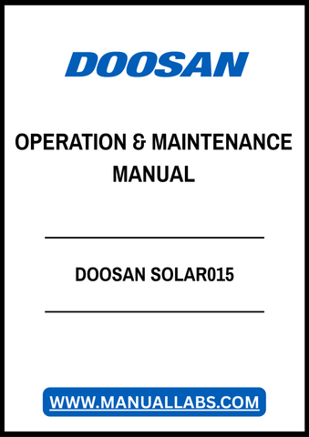 The DOOSAN SOLAR015 Operation & Maintenance Manual is an essential PDF resource for operators and technicians, providing comprehensive guidance on the efficient management and upkeep of your equipment. This manual includes detailed instructions, troubleshooting tips, and maintenance schedules to ensure optimal performance and longevity of your DOOSAN SOLAR015 system. With easy navigation and clear illustrations, this digital manual is designed to enhance your operational efficiency and minimize downtime, ma