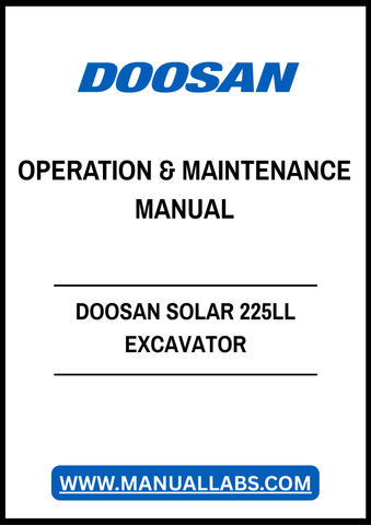DOOSAN SOLAR 225LL EXCAVATOR OPERATION & MAINTENANCE MANUAL - PDF FILE
