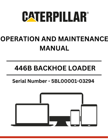Get the essential operation and maintenance manual for the CAT 446B Backhoe Loader. Tailored for S/N 5BL00001-03294, featuring the robust 3114 engine.