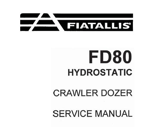 UNLOCK THE FULL POTENTIAL OF YOUR FIAT-ALLIS FD80 HYDROSTATIC CRAWLER DOZER WITH OUR COMPREHENSIVE SERVICE REPAIR MANUAL IN PDF FORMAT.