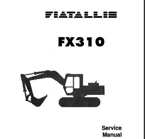 UNLOCK THE FULL POTENTIAL OF YOUR FIAT-ALLIS FX310 HYDRAULIC EXCAVATOR WITH OUR COMPREHENSIVE SERVICE REPAIR MANUAL IN PDF FORMAT. 