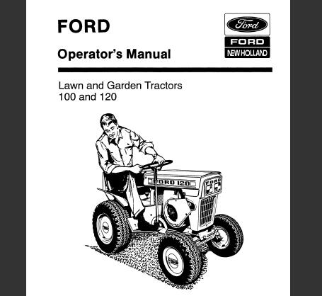UNLOCK THE FULL POTENTIAL OF YOUR FORD 100 OR 120 LAWN AND GARDEN TRACTOR WITH OUR COMPREHENSIVE OPERATOR’S MANUAL IN PDF FORMAT. 