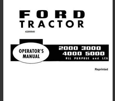 UNLOCK THE FULL POTENTIAL OF YOUR FORD 2000, 3000, 4000, AND 5000 TRACTORS WITH OUR COMPREHENSIVE ALL PURPOSE AND LCG OPERATOR’S MANUAL IN PDF FORMAT.