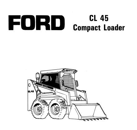 UNLOCK THE FULL POTENTIAL OF YOUR FORD CL45 COMPACT LOADER WITH OUR COMPREHENSIVE OPERATOR’S MANUAL IN PDF FORMAT.